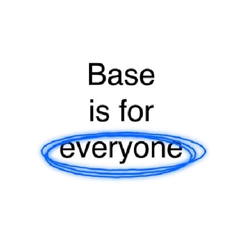 Base is for everyone