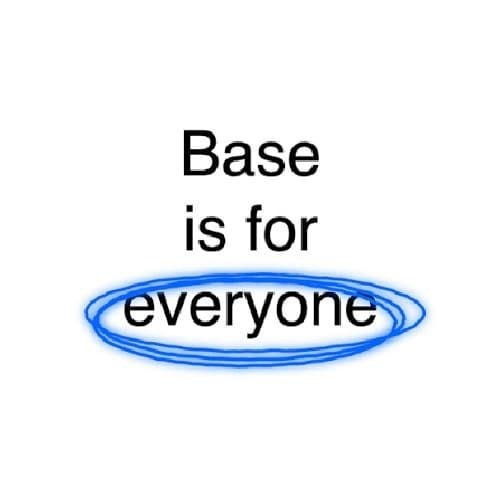 Base is for everyone